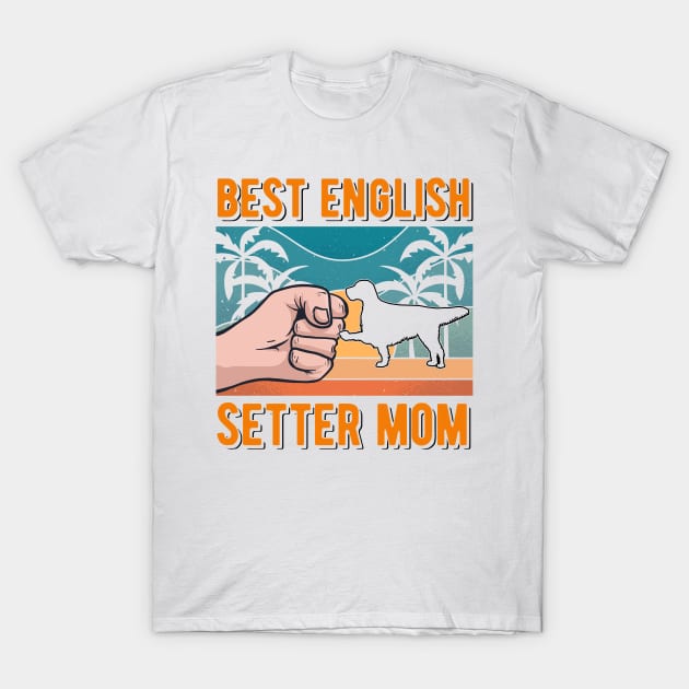 Best English Setter Mom T-Shirt by favoriteshirt